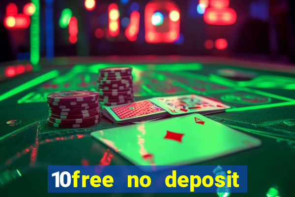 10free no deposit mobile casino