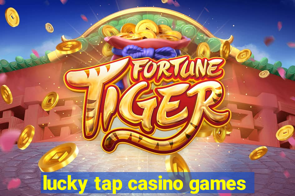 lucky tap casino games