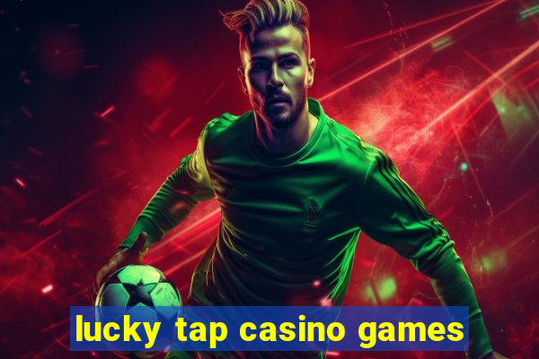 lucky tap casino games