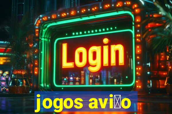 jogos avi茫o