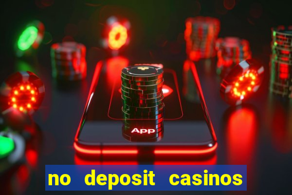 no deposit casinos free spins