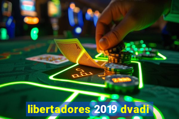 libertadores 2019 dvadi