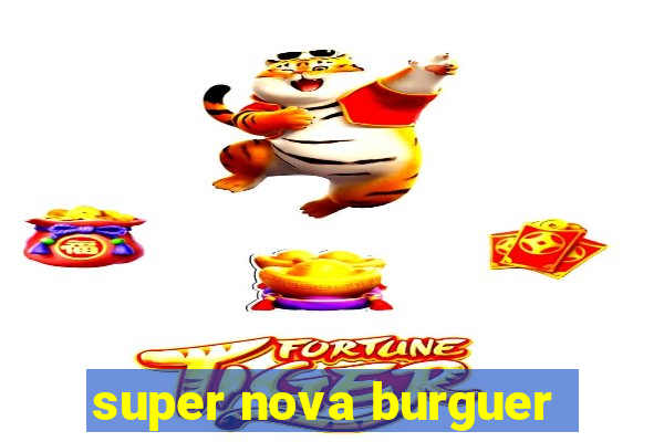 super nova burguer