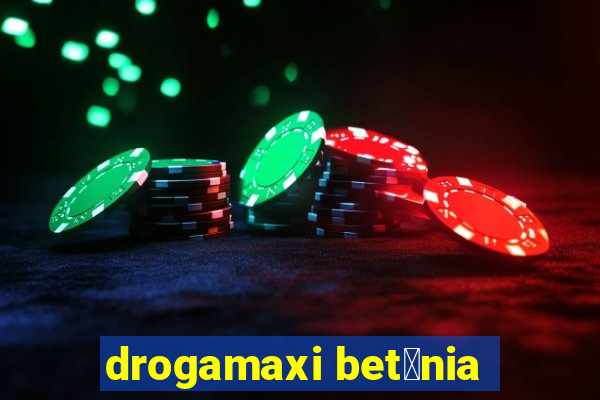 drogamaxi bet芒nia