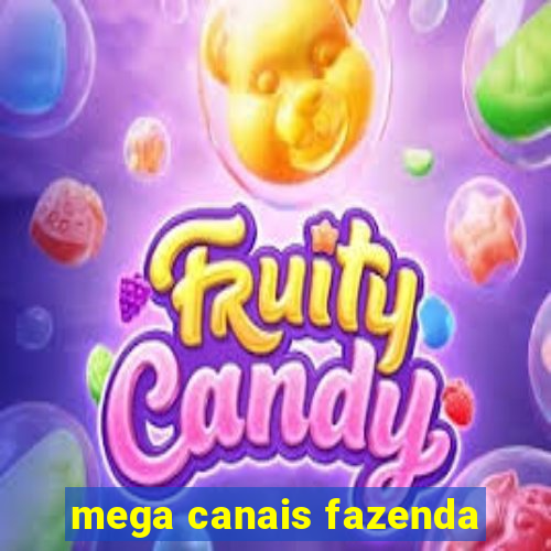 mega canais fazenda