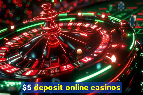 $5 deposit online casinos