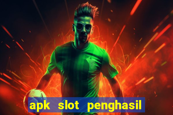 apk slot penghasil saldo dana