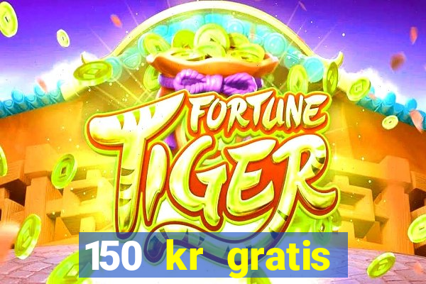 150 kr gratis casino uten innskudd