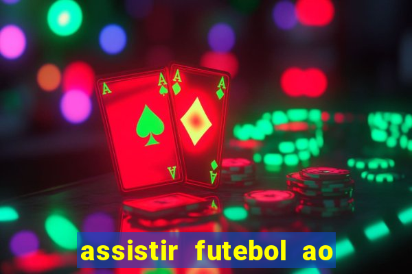 assistir futebol ao vivo sem travar