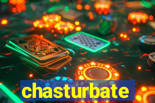 chasturbate