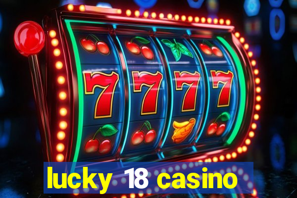 lucky 18 casino