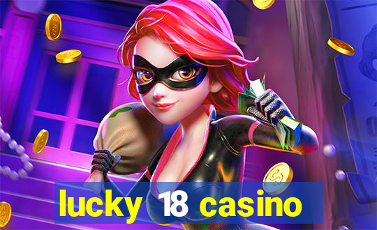 lucky 18 casino