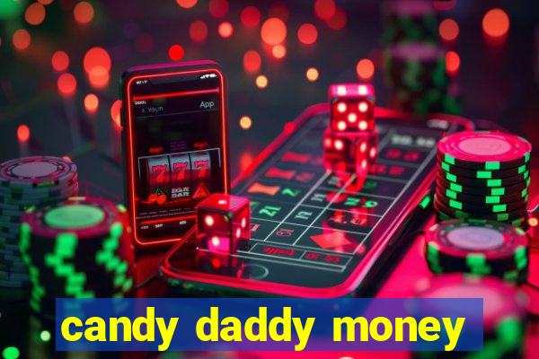 candy daddy money