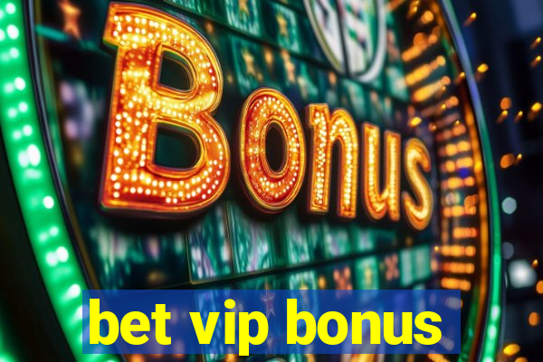 bet vip bonus