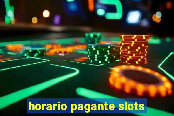 horario pagante slots