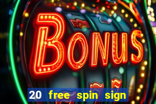 20 free spin sign up casino