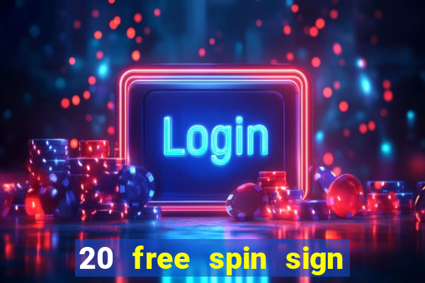 20 free spin sign up casino