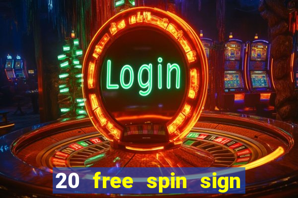 20 free spin sign up casino