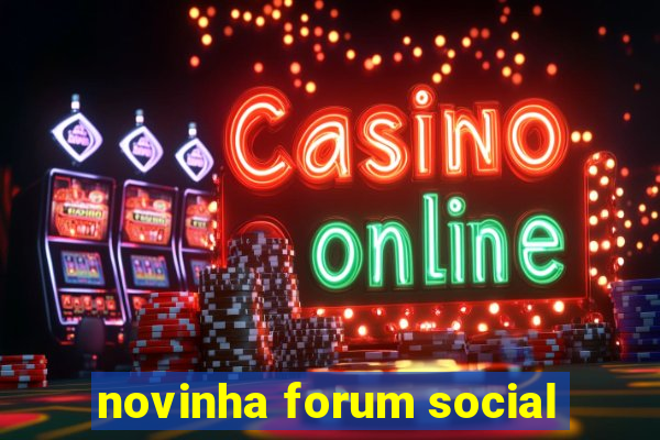 novinha forum social