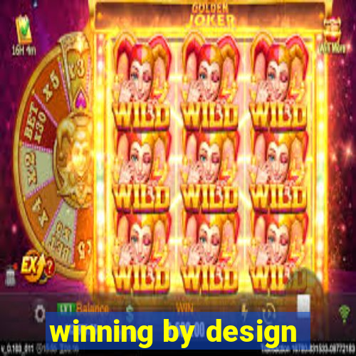 winning by design