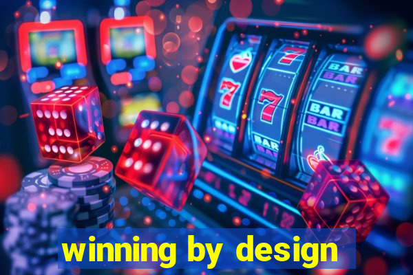 winning by design