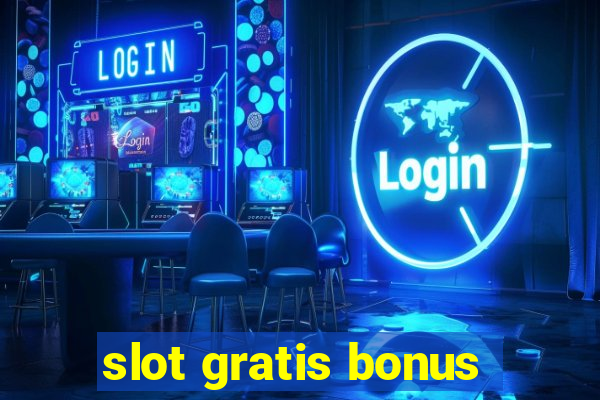 slot gratis bonus