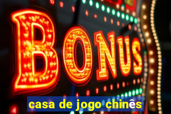 casa de jogo chinês