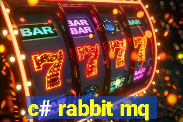 c# rabbit mq