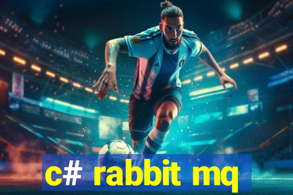 c# rabbit mq