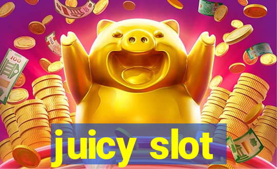 juicy slot