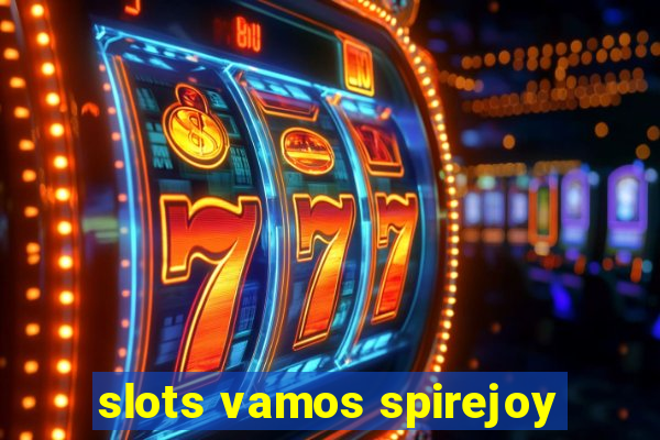 slots vamos spirejoy