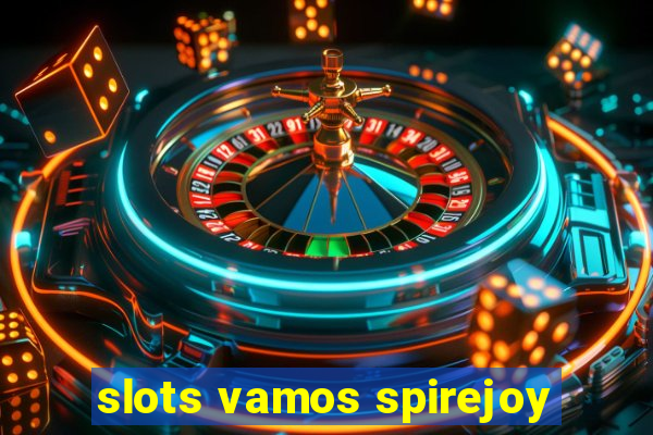 slots vamos spirejoy