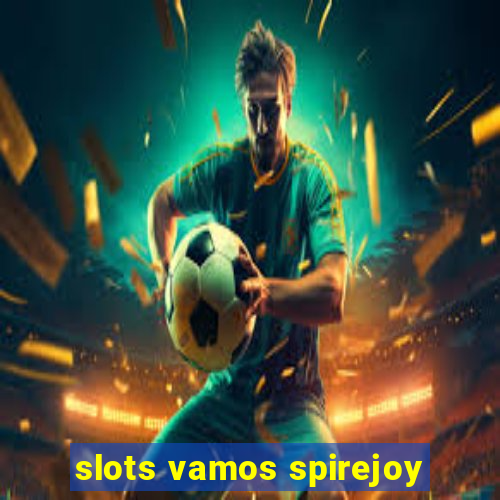 slots vamos spirejoy