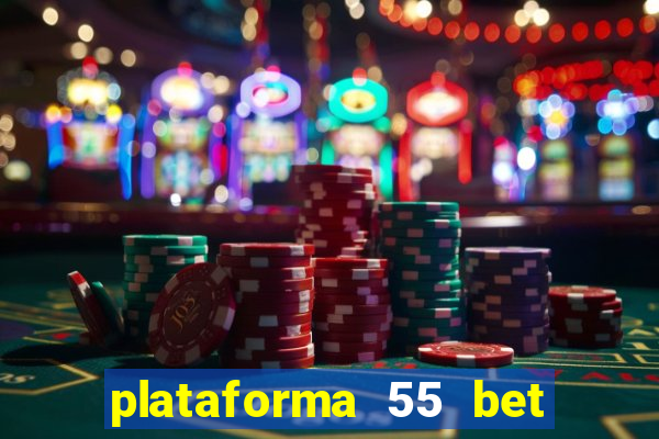 plataforma 55 bet 茅 confi谩vel