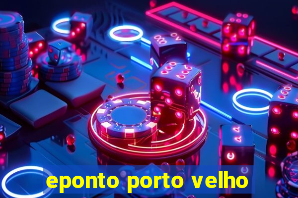 eponto porto velho