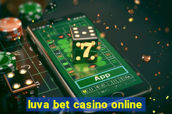 luva bet casino online