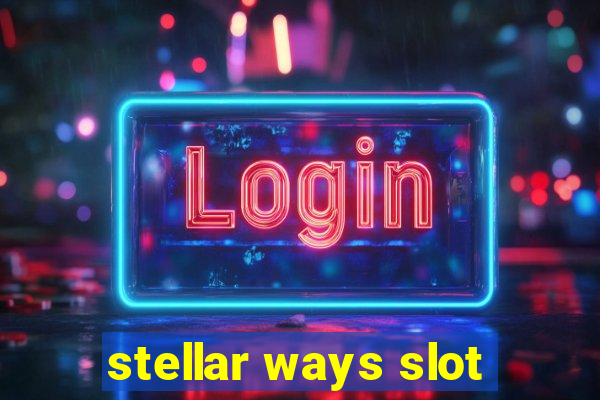 stellar ways slot