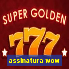 assinatura wow