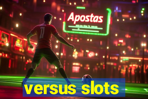 versus slots