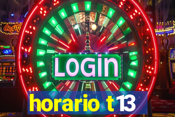 horario t13