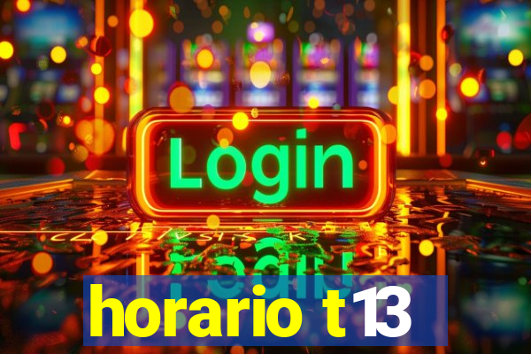 horario t13