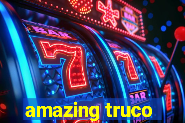 amazing truco