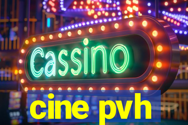 cine pvh