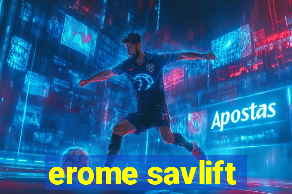 erome savlift