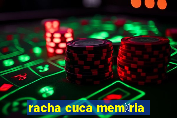 racha cuca mem贸ria