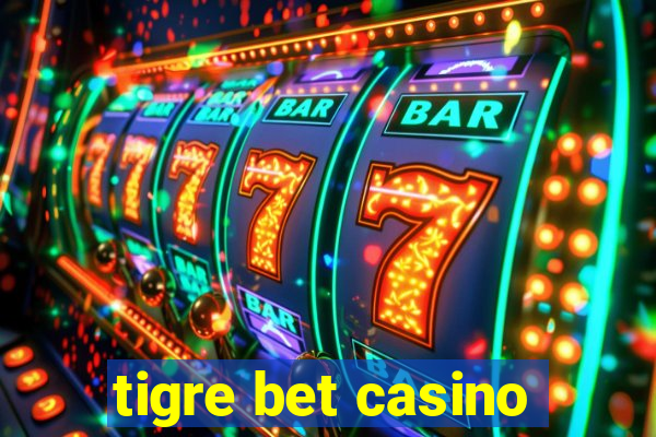 tigre bet casino