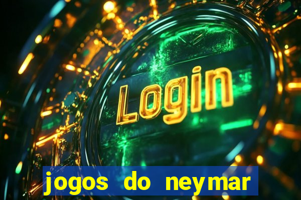 jogos do neymar para ganhar dinheiro