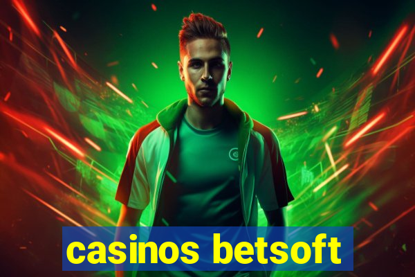 casinos betsoft