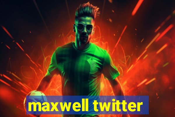 maxwell twitter