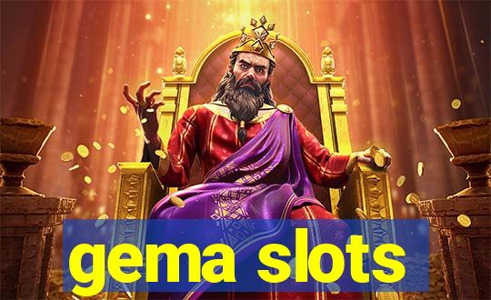 gema slots